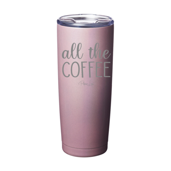 All The Coffee Laser Etched Tumbler Cheap - Image 3