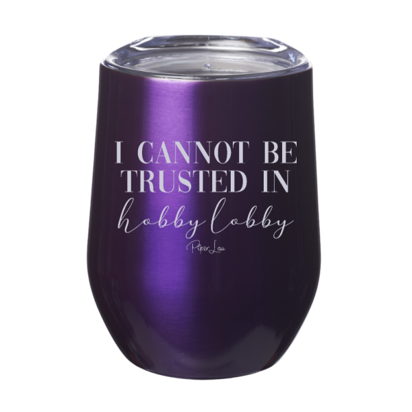 I Cannot Be Trusted In Hobby Lobby 12oz Stemless Wine Cup on Sale - Image 3