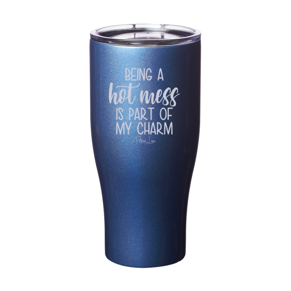 Being A Hot Mess Is Part Of My Charm Laser Etched Tumbler For Cheap - Image 2