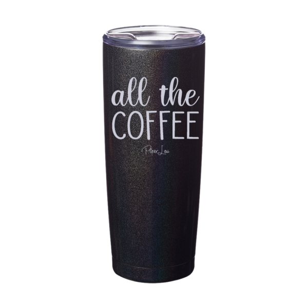 All The Coffee Laser Etched Tumbler Cheap