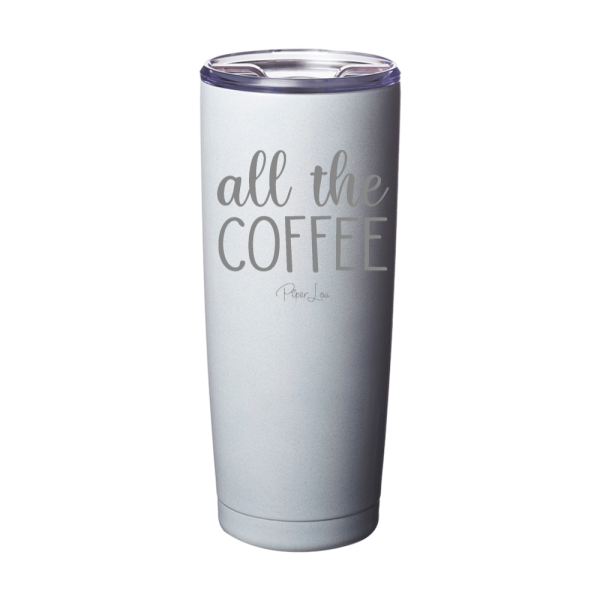All The Coffee Laser Etched Tumbler Cheap - Image 4