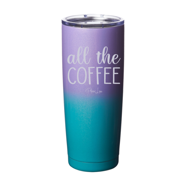All The Coffee Laser Etched Tumbler Cheap - Image 5