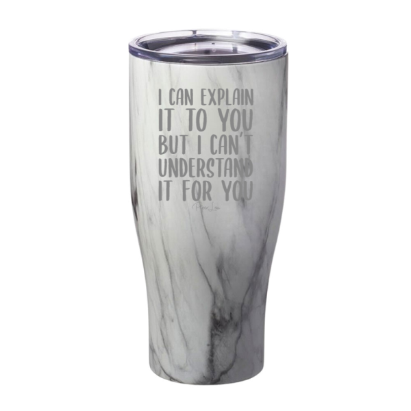 I Can Explain It To You Laser Etched Tumbler Cheap - Image 5