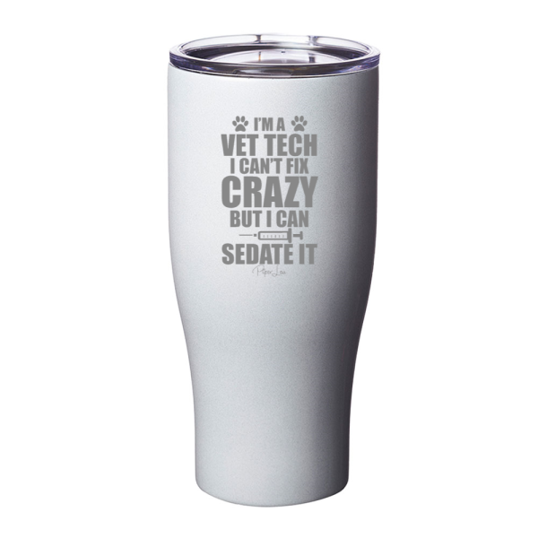 I Can t Fix Crazy But I Can Sedate It Vet Tech Laser Etched Tumbler Cheap - Image 4