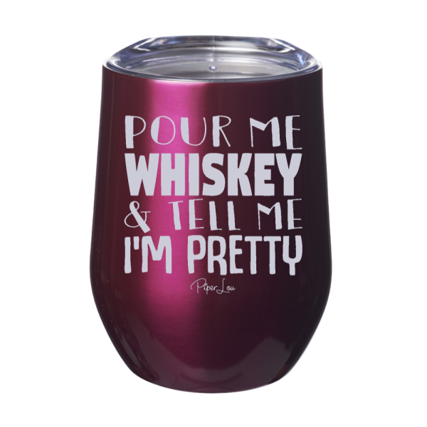 Pour Me Whiskey And Tell Me I m Pretty 12oz Stemless Wine Cup Cheap - Image 2