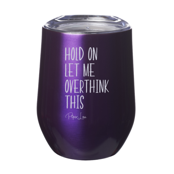 Hold On Let Me Overthink 12oz Stemless Wine Cup Hot on Sale - Image 3