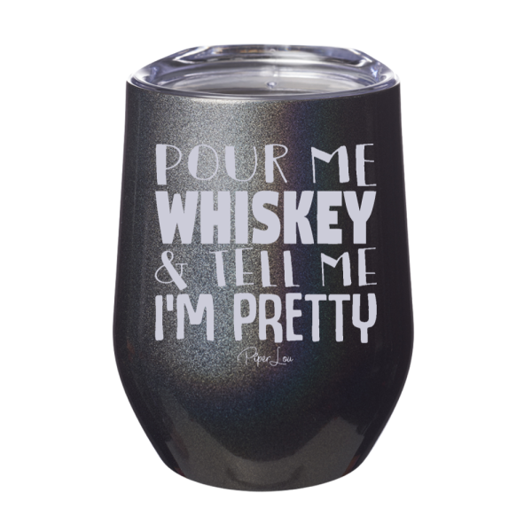 Pour Me Whiskey And Tell Me I m Pretty 12oz Stemless Wine Cup Cheap - Image 5