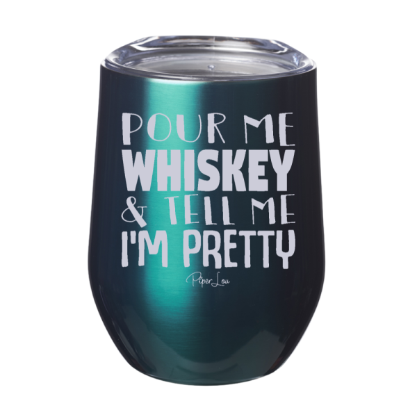 Pour Me Whiskey And Tell Me I m Pretty 12oz Stemless Wine Cup Cheap - Image 4